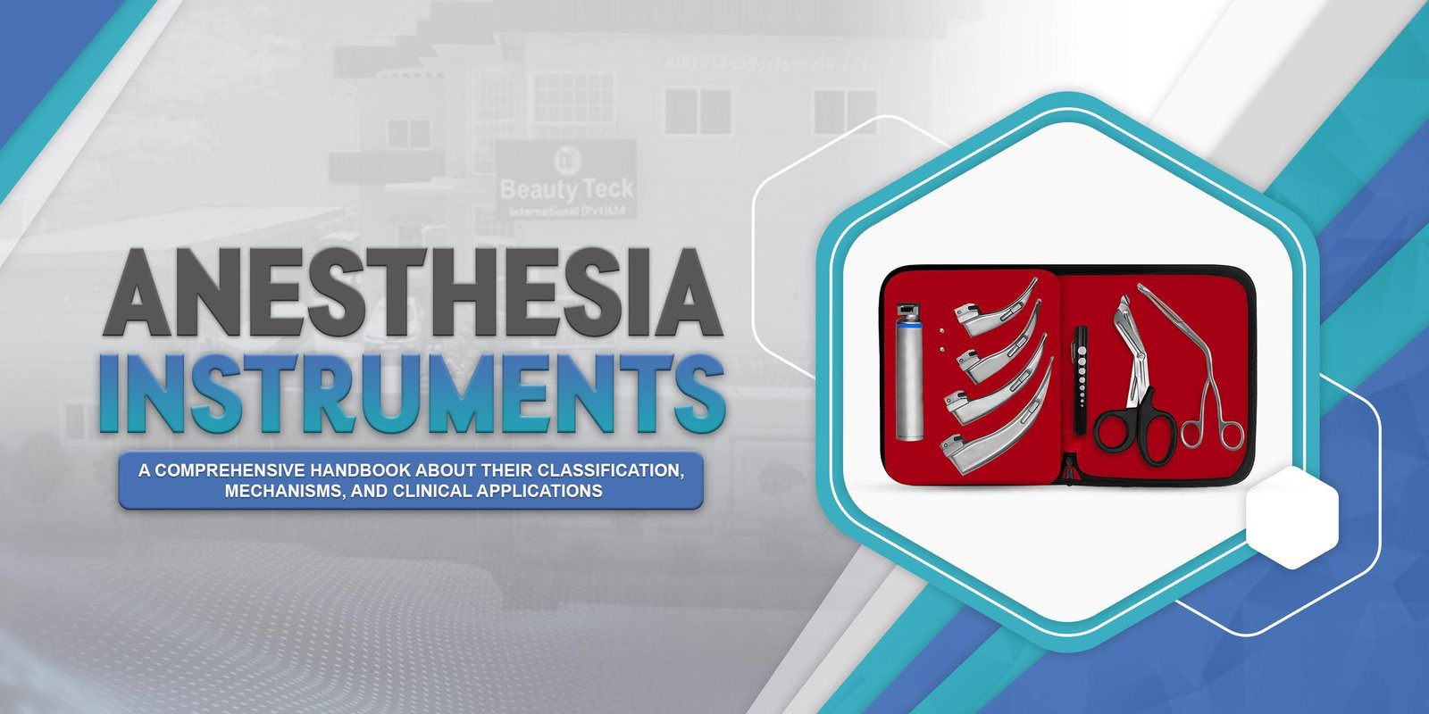 Anesthesia Instruments: A Comprehensive Handbook about Their Classification, Mechanisms, and Clinical Applications