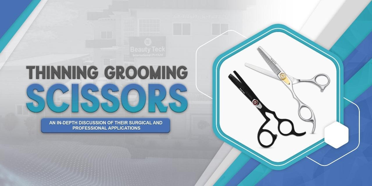 Thinning Grooming Scissors: An In-depth Discussion of Their Surgical and Professional Applications